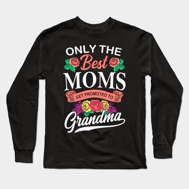 Only The Best Moms Flower Gift Long Sleeve T-Shirt by Delightful Designs